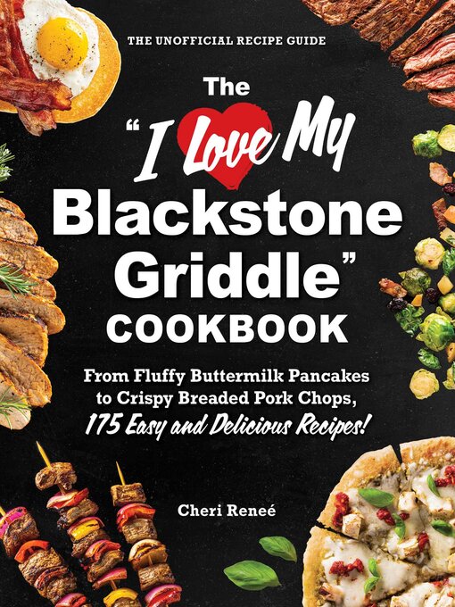 Title details for The "I Love My Blackstone Griddle" Cookbook by Cheri Reneé - Wait list
